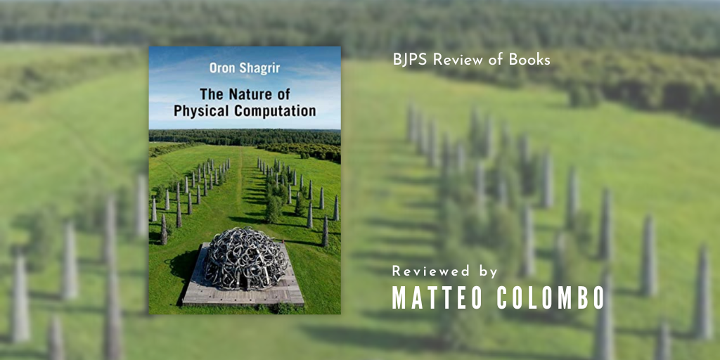Oron Shagrir, The Nature of Physical Computation | BJPS Review of